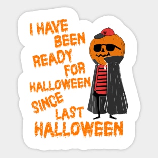 Ready For Halloween Since Last Halloween Sticker